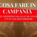 Cosa fare in Campania nel weekend dall’1 al 3 luglio