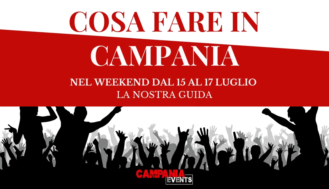 Cosa fare in Campania nel weekend dal 15 al 17 luglio Cosa Fare In Campania Nel Weekend Dal 15 Al 17 Luglio