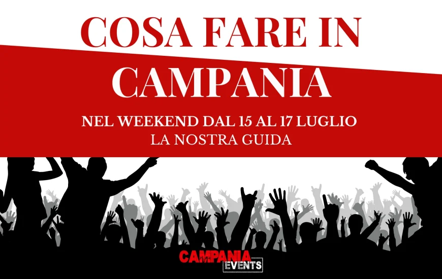 Cosa fare in Campania nel weekend dal 15 al 17 luglio Cosa fare in Campania nel weekend dal 15 al 17 luglio