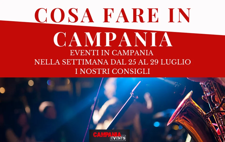 Eventi in Campania nella settimana dal 25 al 29 luglio Eventi in Campania nella settimana dal 25 al 29 luglio