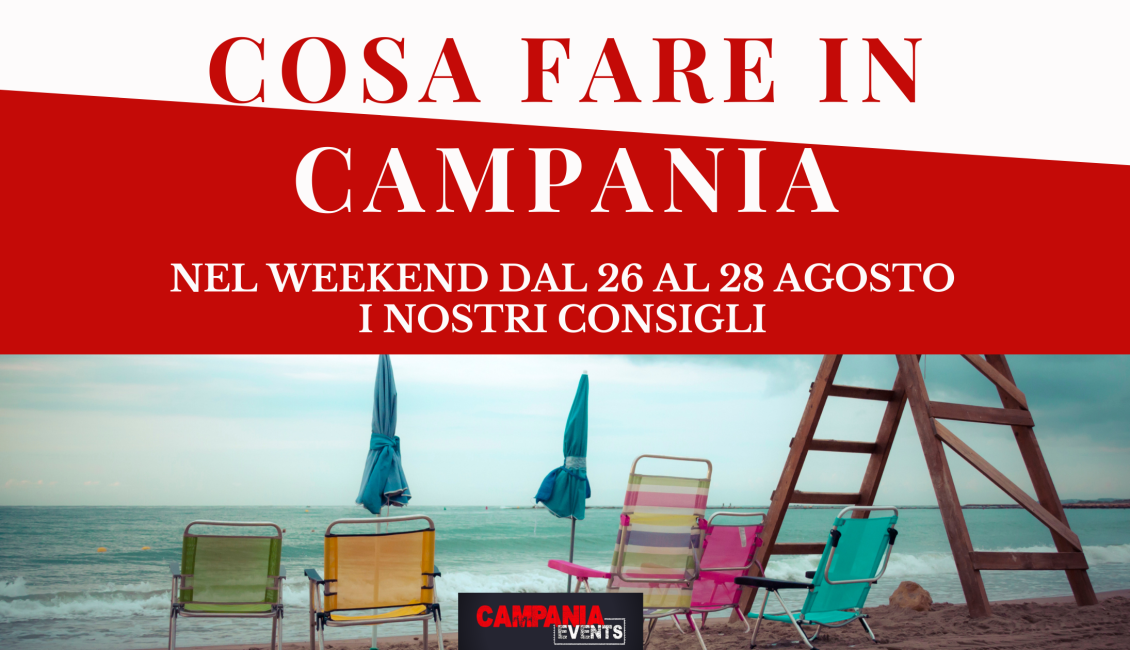 Cosa fare in Campania nel weekend dal 26 al 28 agosto Eventi Gratuiti In Campania 26 28ago
