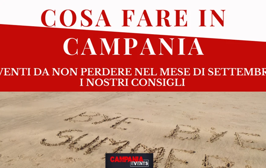 Eventi da non perdere in Campania a Settembre 2022 Eventi da non perdere in Campania a Settembre 2022