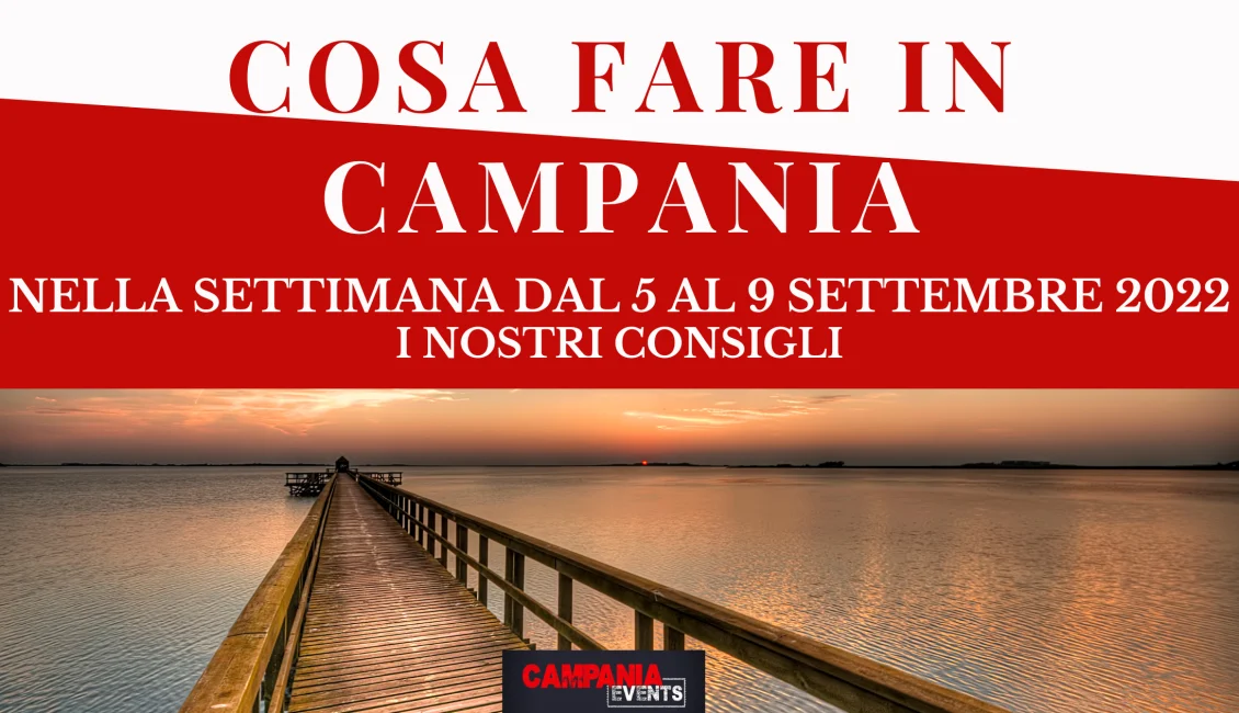 Cosa fare in Campania nella settimana dal 5 al 9 settembre Svg%3E