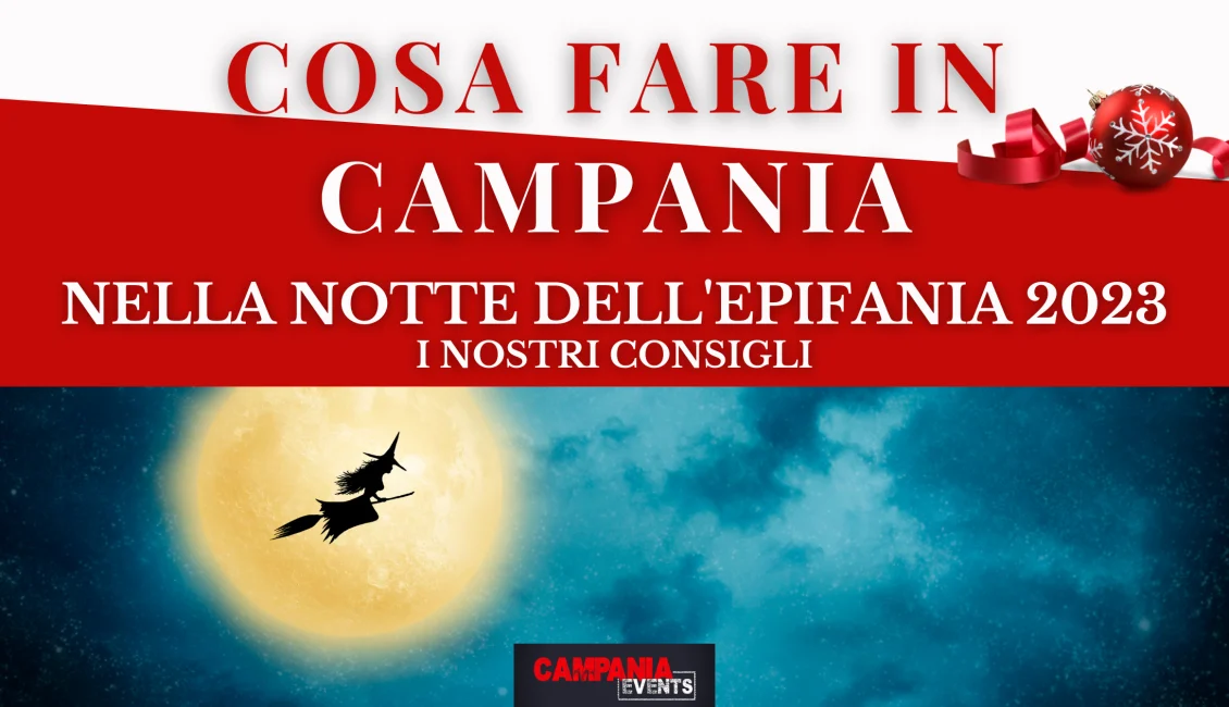 Cosa fare in Campania per l’Epifania 2023 Cosa Fare In Campania Allepifania 2023