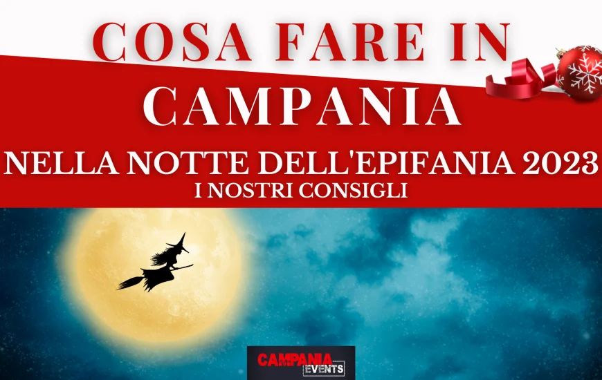 Cosa fare in Campania per l’Epifania 2023 Cosa fare in Campania per l’Epifania 2023