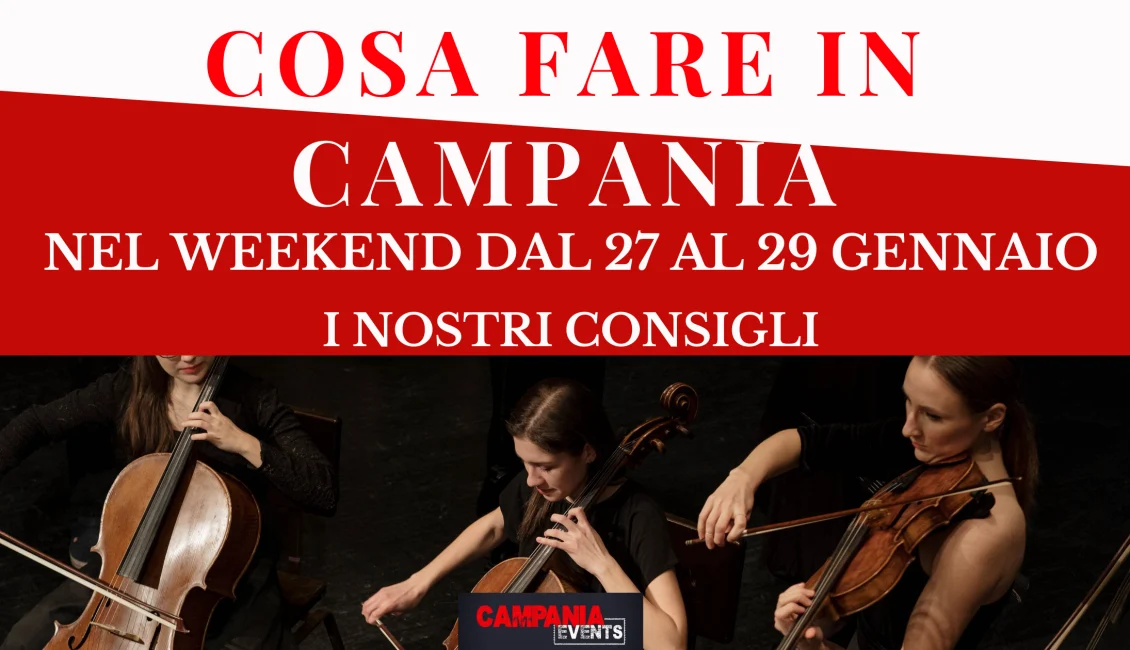 Cosa fare in Campania nel weekend dal 27 al 29 gennaio Cosa Fare In Campania Nel Weekend 27 29 Gennaio