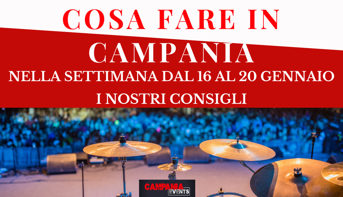Cosa fare in Campania nella settimana dal 16 al 20 gennaio Svg%3E