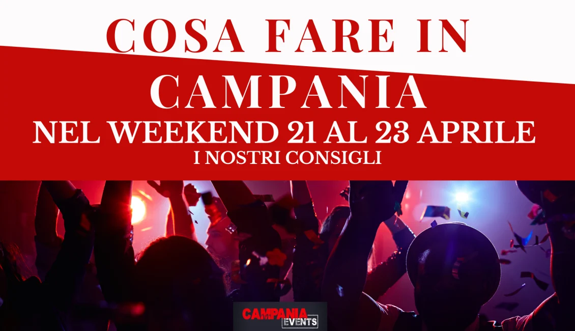 Cosa fare in Campania nel weekend dal 21 al 23 aprile 2023 Cosa Fare In Campania Nel Weekend Del 21 Al 23 Aprile