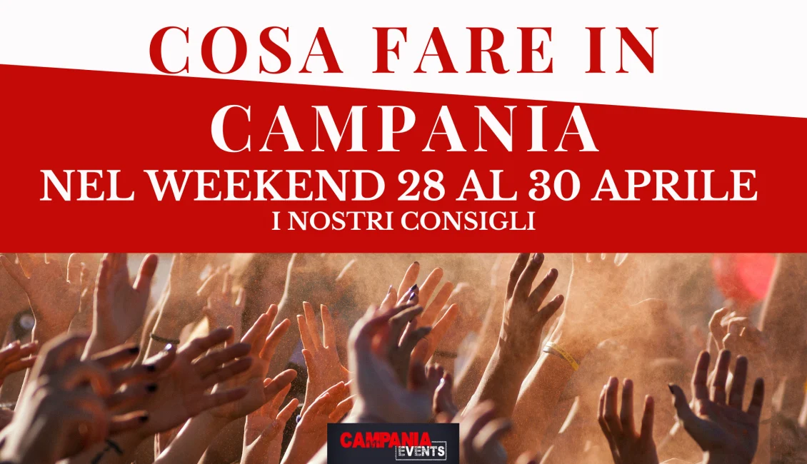 Cosa fare in Campania nel weekend dal 28 al 30 aprile 2023 Eventi Gratuiti In Campania Nel Weekend Del 28 Al 30