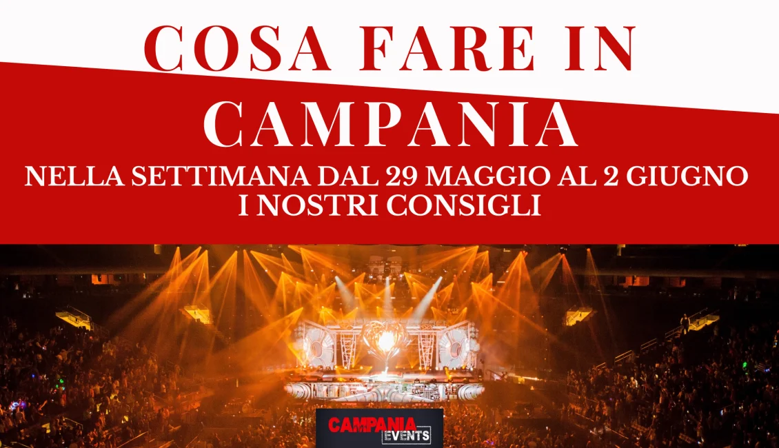 Cosa fare in Campania nella settimana dal 29 maggio al 2 giugno 2023 Svg%3E