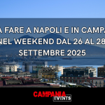 Cosa fare a Napoli e in Campania nel weekend dal 26 al 28 settembre 2025