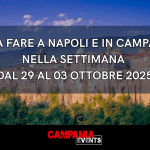 Cosa fare in Campania dal 29 settembre al 3 ottobre 2025