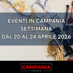 Eventi in Campania in settimana: cosa fare dal 20 al 24 aprile 2026