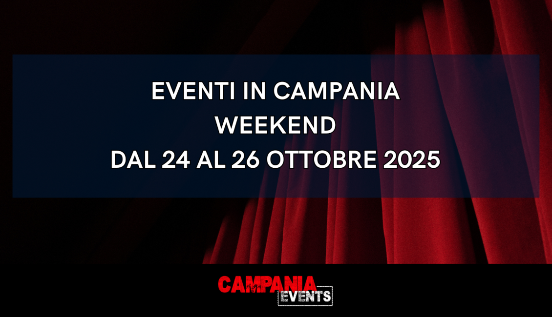 Eventi In Campania Weekend 24 26 Ottobre 2025
