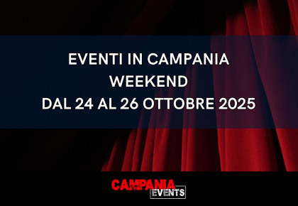 Eventi In Campania Weekend 24 26 Ottobre 2025